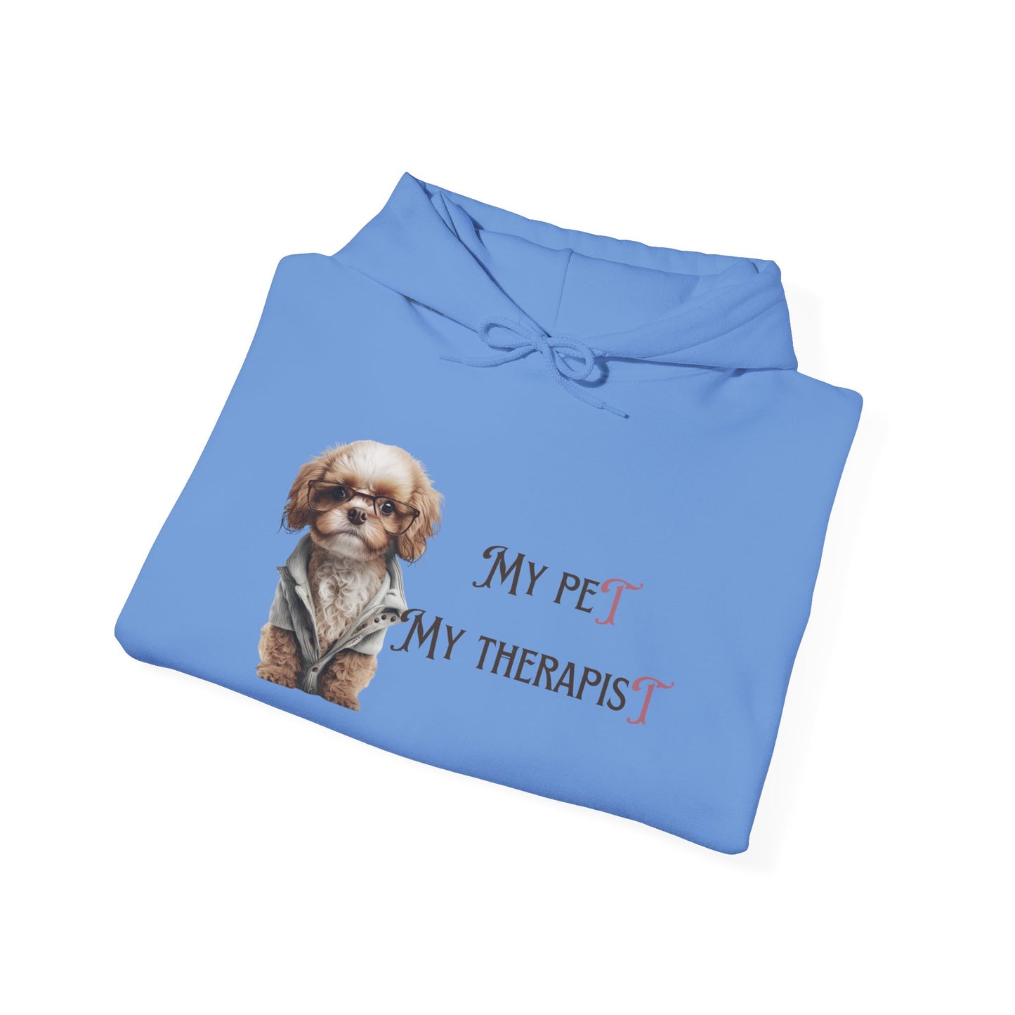 Hooded Sweatshirt my pet my therapist